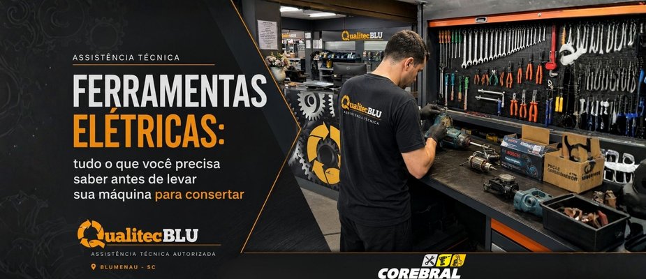 Assistência Técnica para Ferramentas Elétricas: tudo o que você precisa saber antes de levar sua máquina para consertar