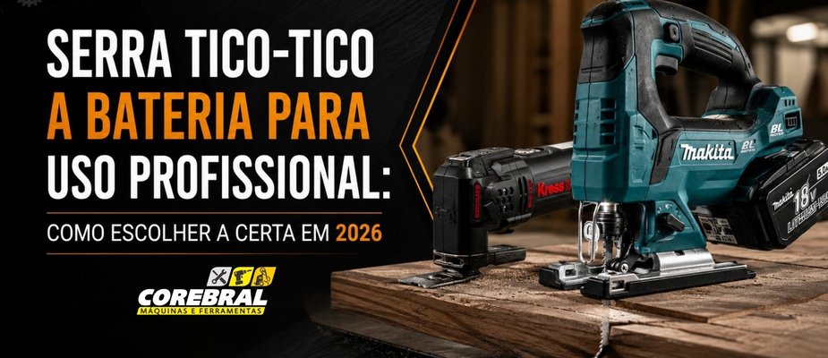 Serra tico-tico a bateria para uso profissional: como escolher a certa em 2026 Serra tico-tico a bateria para uso profissional: como escolher a certa em 2026