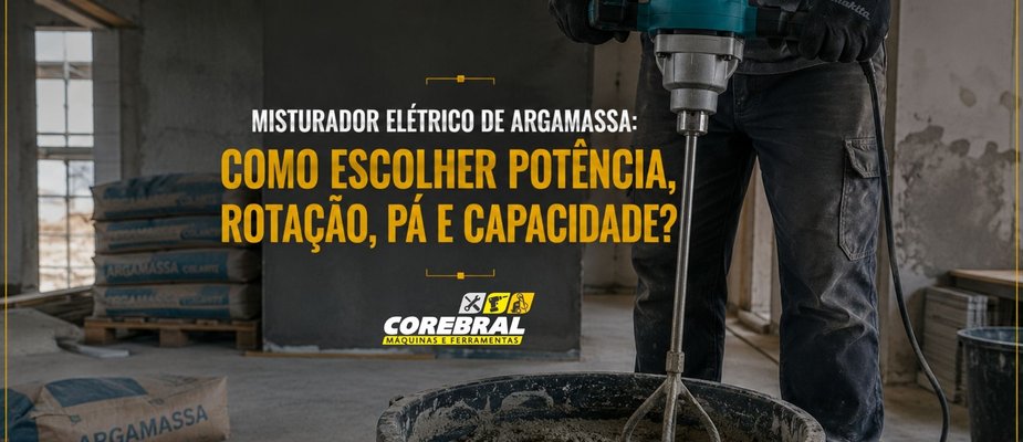 Misturador elétrico de argamassa: como escolher potência, rotação, pá e capacidade?